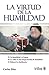 La virtud de la humildad/ The Power of Humility (Spanish Edition)