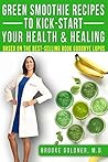 Green Smoothie Recipes to Kick-Start Your Health and Healing (Goodbye Lupus)