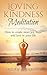 Loving-Kindness Meditation: How to create more joy, hope and love in your life
