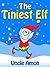 The Tiniest Elf by Uncle Amon