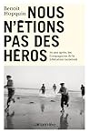 Nous n'étions pas des héros: 70 ans après, les Compagnons de la Libération racontent (French Edition)