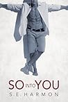 So Into You by S.E. Harmon