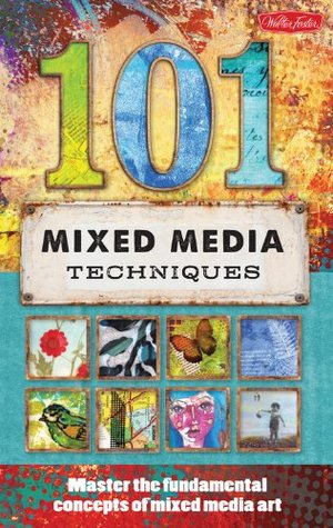 101 Mixed Media Techniques: Master the Fundamental Concepts of Mixed Media Art (Spiral-bound)