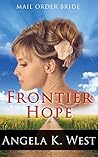Frontier Hope by Angela K. West