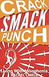 Crack Smack Punch: Living with Misophonia (Selective Sound Sensitivity Syndrome or 4S)