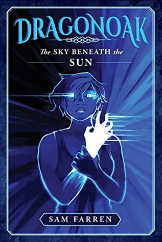 Dragonoak: The Sky Beneath The Sun (Dragonoak, #2)
