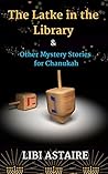 The Latke in the Library & Other Mystery Stories for Chanukah