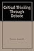 CRITICAL THINKING THROUGH DEBATE