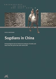 Sogdians in China. Archaeological and art historical analyses of tombs and texts from the 3rd to the 10th century AD. (Unknown Binding)