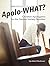 Apolo-WHAT?: Christian Apologetics for the Garden-Variety Pewsitter
