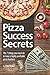 Pizza Success Secrets: The ...