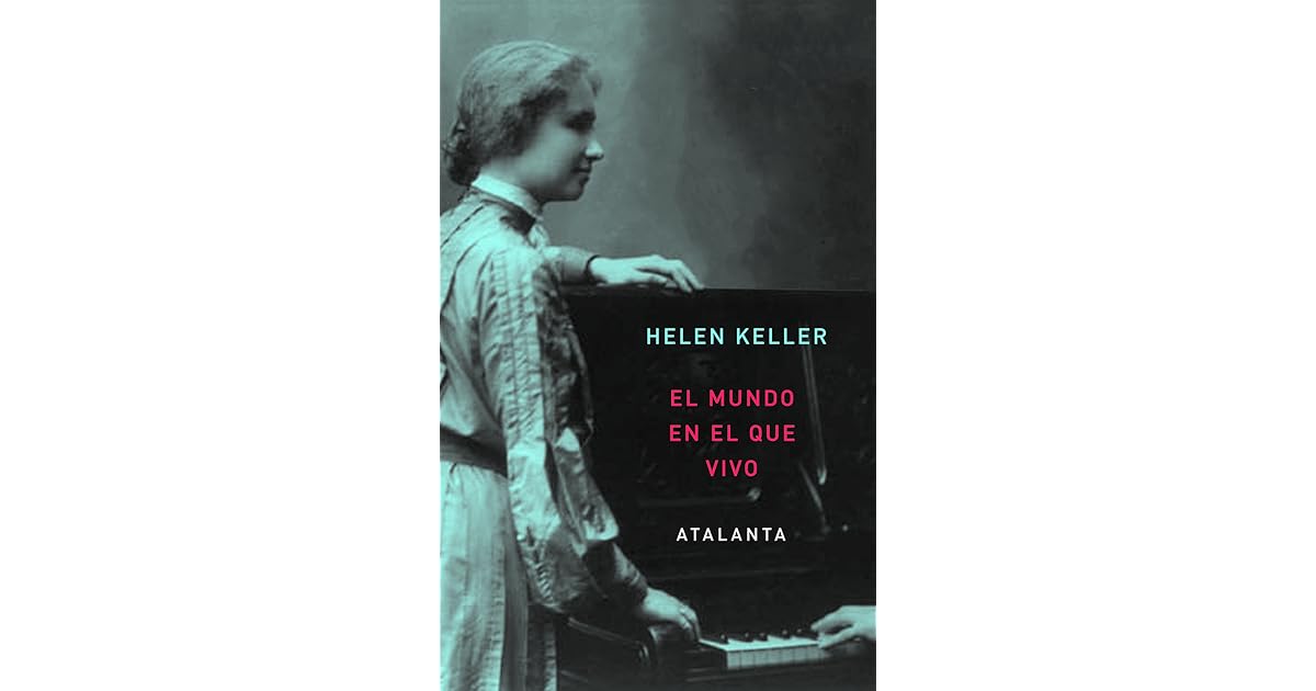 El mundo en el que vivo by Helen Keller