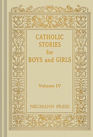 Catholic Stories For Boys & Girls, Volume IV (Kindle Edition)