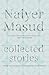 Collected Stories by Naiyer Masud