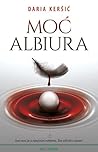Moć albiura (Saga Albiurana, #1)