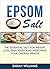 Epsom Salt: The Essential S...
