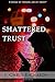 Shattered Trust