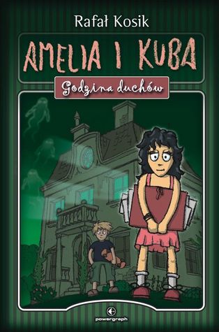 Amelia i Kuba. Godzina duchów (Amelia i Kuba. Kuba i Amelia, #1A)