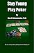 Stay Young Play Poker by Alan N. Schoonmaker