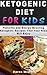 Ketogenic Diet For Busy Mom: Flavorful and Energy-Boosting Ketogenic Recipes That Your Kids Will Enjoy