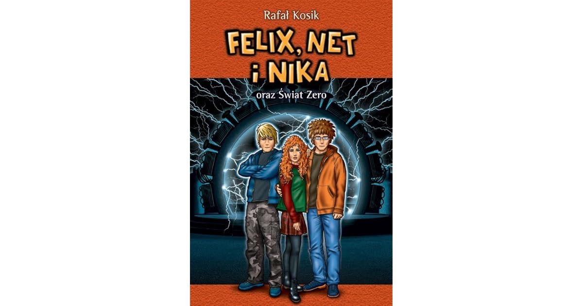 Felix Net I Nika Streszczenie Szczegółowe Felix, Net i Nika oraz Świat Zero by Rafał Kosik