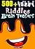 500+ Funny Riddles and Brain Teasers: Train Your Brain and Get Fun Every Day, Expand Your Smartness & Wisdom