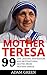 Mother Teresa: 99 Life Less...