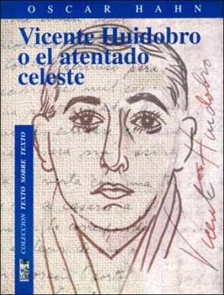 Vicente Huidobro, o, El atentado celeste (Colección Entre mares) (Spanish Edition)