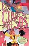 El Circo de los Besos by Mar Pavón El Circo de los Besos by Mar Pavón