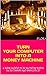 TURN YOUR COMPUTER INTO A MONEY MACHINE by Flora