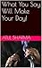 What You Say, Will Make Your Day! by Atul Sharma