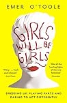 Girls Will Be Girls by Emer O'Toole