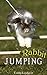 Rabbit Jumping: How to teach your rabbit to jump