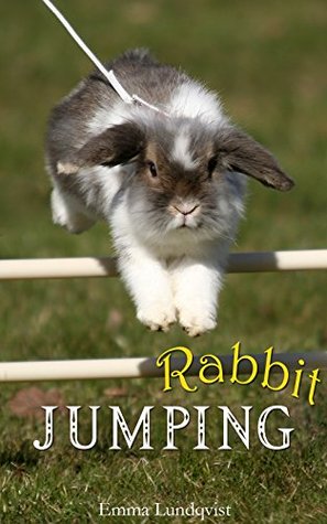 Rabbit Jumping: How to teach your rabbit to jump (Kindle Edition)