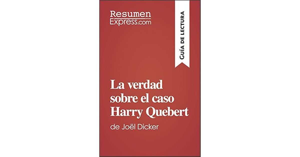La verdad sobre el caso Harry Quebert de Joël Dicker (Guía de lectura