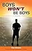 Boys Won't Be Boys by Tim Brown Boys Won't Be Boys by Tim Brown