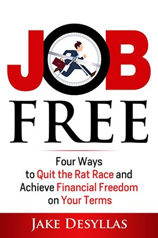 Job Free: Four Ways to Quit the Rat Race and Achieve Financial Freedom on Your Terms (Kindle Edition)