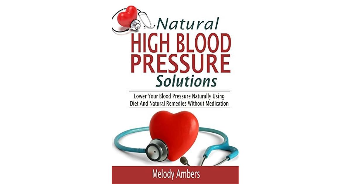 Natural High Blood Pressure Solutions Lower Your Blood Pressure