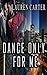 Dance Only for Me