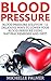 Blood Pressure: Blood Pressure Solution - 11 Delicious Ways To Lower Your Blood Pressure Using Natural Remedies And Diet! (Natural Remedies, Blood Pressure, Natural Health Guide)