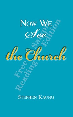 Now We See the Church (Sample Reading Edition): Messages on the Life of the Church, the Body of Christ