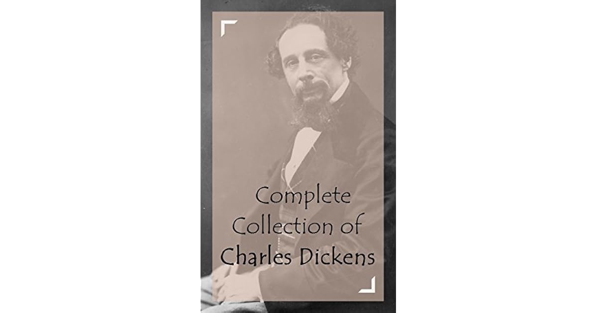 Complete Collection of Charles Dickens by Charles Dickens