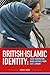 British-Islamic Identity: T...