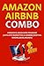 AMAZON AIRBNB COMBO: AMAZON'S ASSOCIATE PROGRAM (AFFILIATE MARKETING & AIRBNB (RENTING ROOMS,BEDS,HOUSES)
