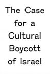 The Case for a Cultural Boycott of Israel by Artists for Palestine, UK