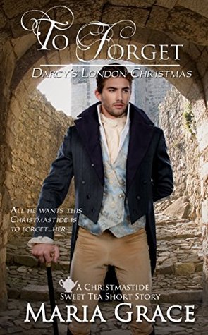 To Forget: Darcy's London Christmas (Kindle Edition)