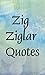 Zig Ziglar quotes