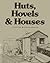 Huts, Hovels, and Houses