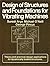 Design of Structures and Foundations for Vibrating Machines