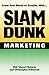 Slam Dunk Marketing: From R...